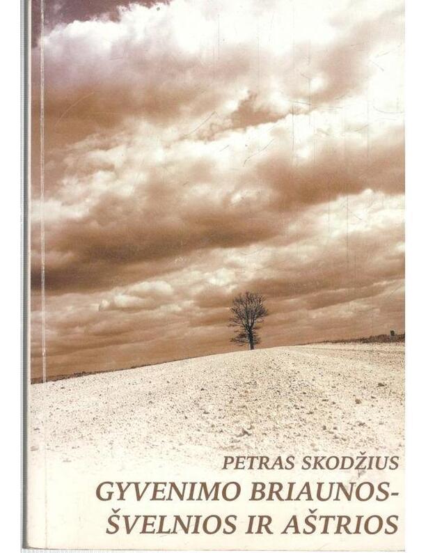 Gyvenimo briaunos - švelnios ir aštrios - Skodžius Petras 