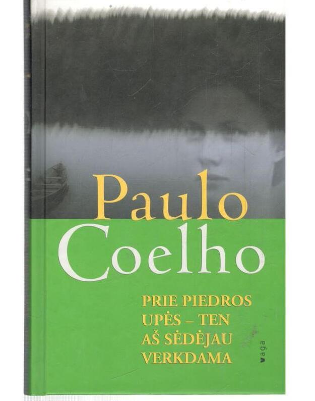 Prie Piedros upės - ten aš sėdėjau verkdama / 4-as leidimas, 2004 - Paulo Coelho