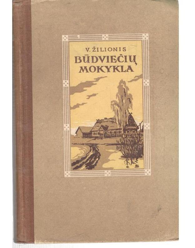 Būdviečių mokykla. Romanas ir apsakymai - Žilionis Vincas