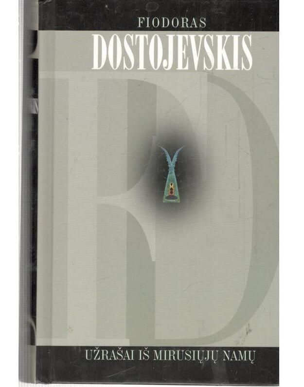 Užrašai iš mirusiųjų namų / 2-as leidimas 2006 - Dostojevskis Fiodoras 