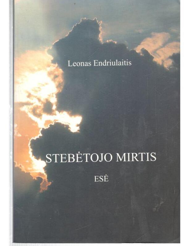 Stebėtojo mirtis. Esė - Endriulaitis Leonas