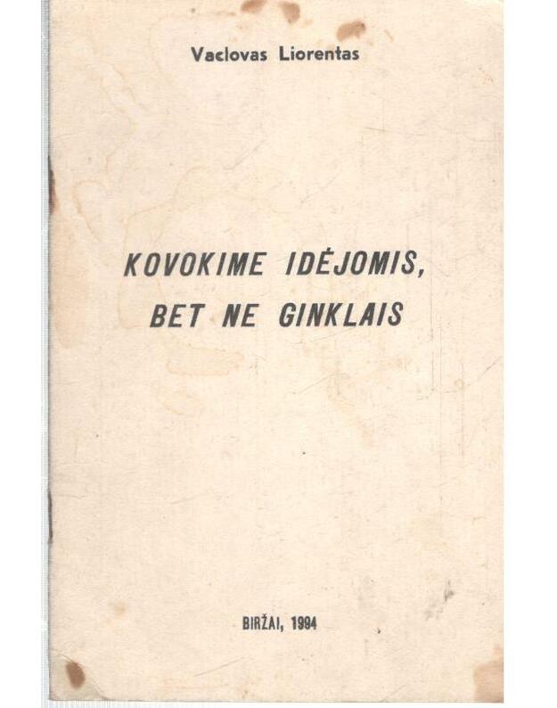 Kovokime idėjomis, bet ne ginklais - Liorentas Vaclovas