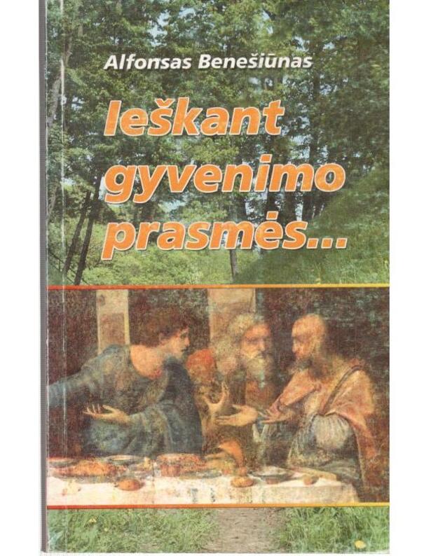 Ieškant gyvenimo prasmės... - Alfonsas Benešiūnas