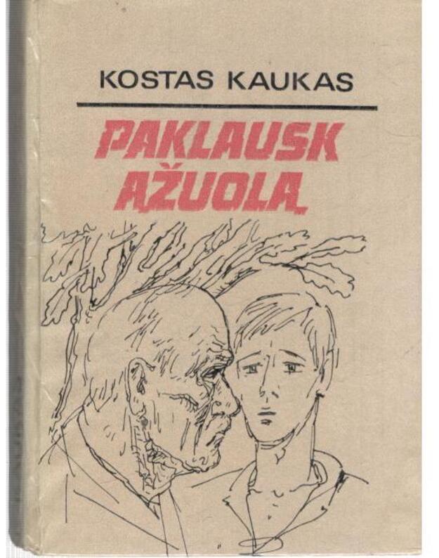 Paklausk ąžuolą. Apysaka - Kaukas Kostas 