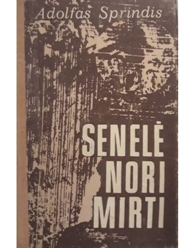 Senelė nori mirti - Sprindis Adolfas
