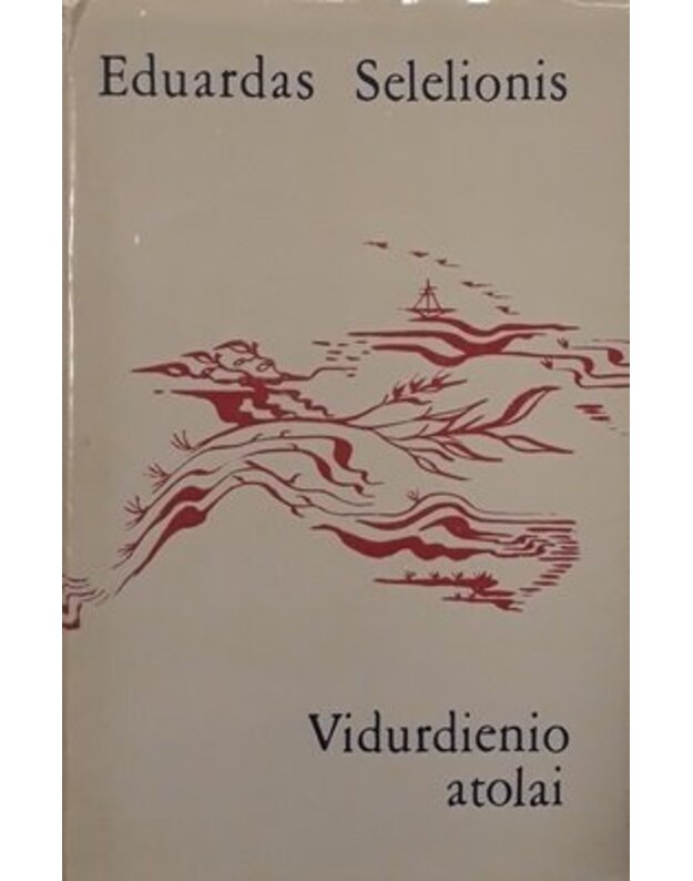 Vidurdienio atolai. Eilėraščiai - Selelionis Eduardas