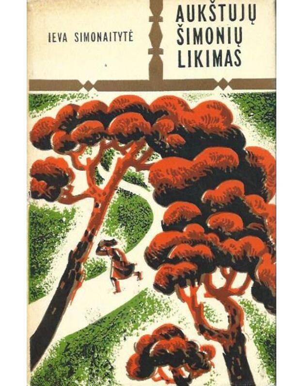 Aukštųjų Šimonių likimas. Romanas /  1976 - Simonaitytė Ieva