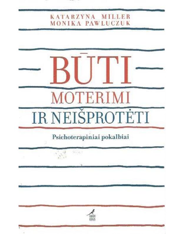 Būti moterimi ir neišprotėti - Miller Katarzyna, Pawluczuk Monika