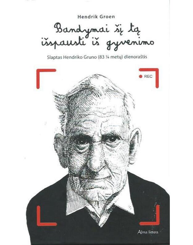 Bandymai šį tą išspausti iš gyvenimo - Groen Hendrik