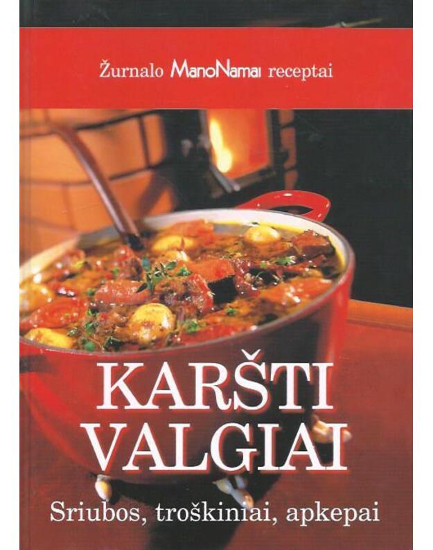Karšti valgiai. Sriubos, troškiniai, apkepai / Mano namai - Autorių kolektyvas