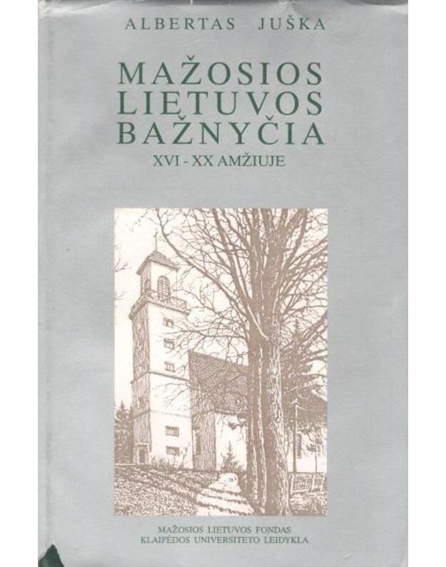 Mažosios Lietuvos bažnyčia XVI-XX amžiuje - Juška Albertas