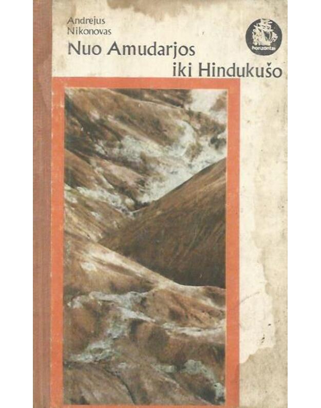 Nuo Amudarjos iki Hindukušo / Horizontai - Andrejus Nikonovas