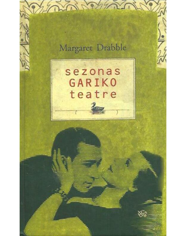 Sezonas Gariko teatre - Drabble Margaret / iš anglų kalbos vertė Danguolė Kuisienė