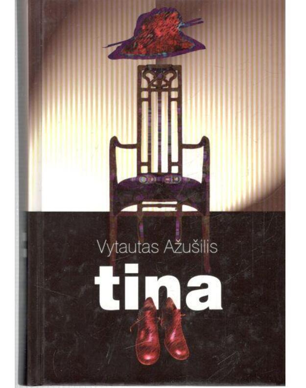 Tina. Romanas trileris - Ažušilis Vytautas / autoriaus AUTOGRAFAS