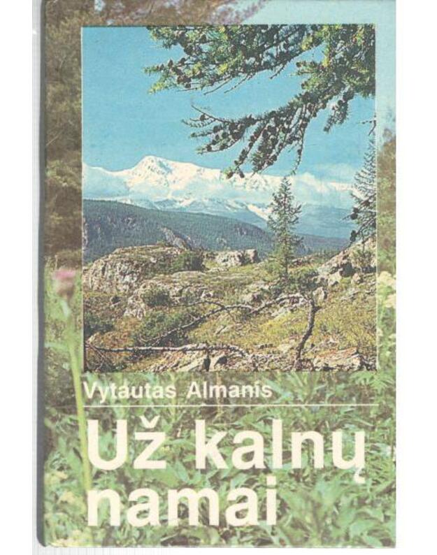 Už kalnų namai. Nuotykių apysaka - Almanis Vytautas
