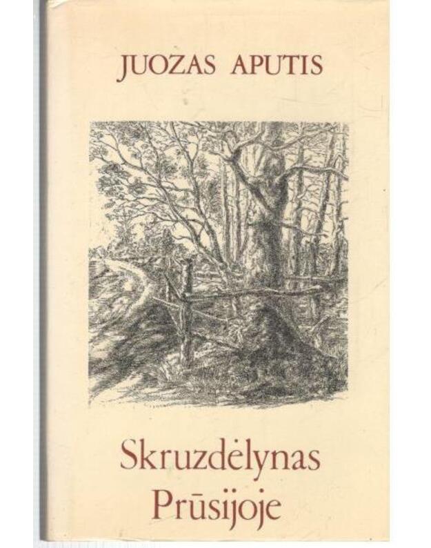 Skruzdėlynas Prūsijoje. Apysakos - Aputis Juozas