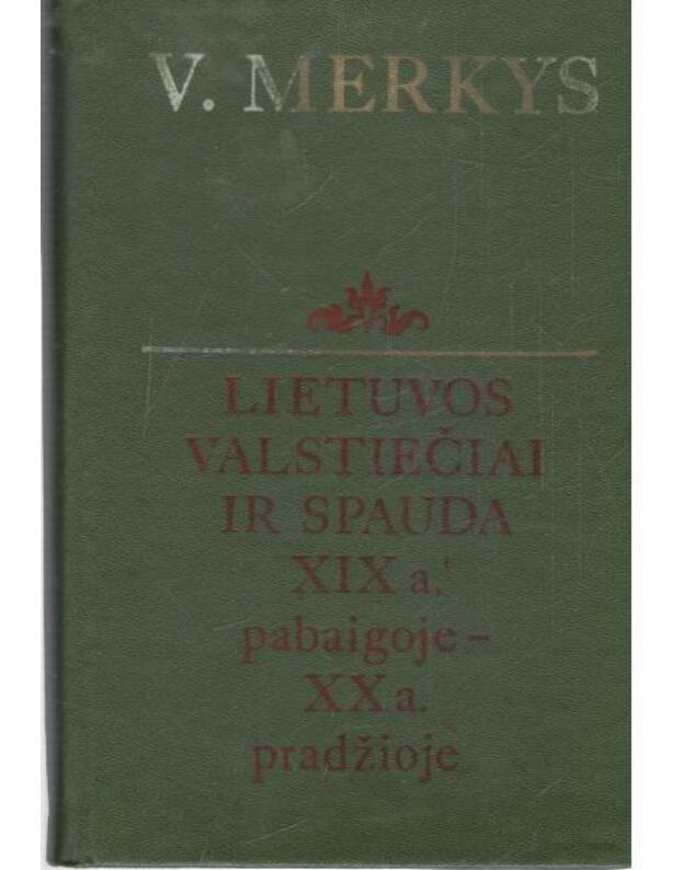 Lietuvos valstiečiai ir spauda XIX a. pabaigoje - XX a. pradžioje - Merkys Vytautas