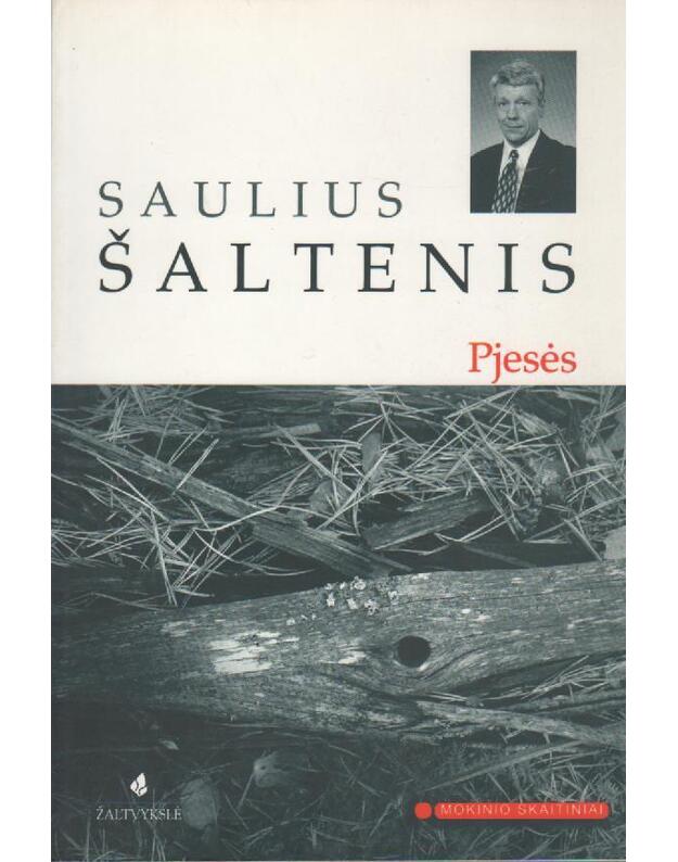 Pjesės. Saulius Šaltenis - Šaltenis Saulius