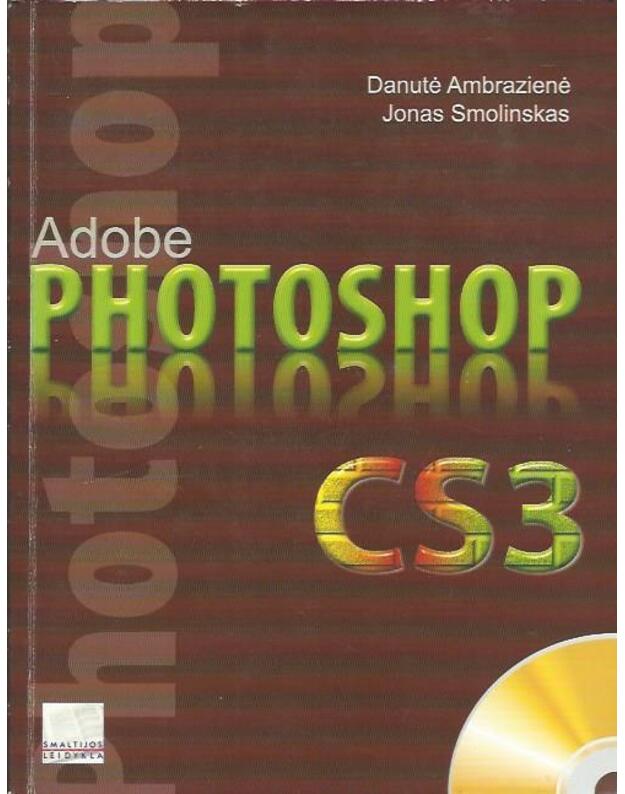 Adobe Photoshop CS3 (su CD) - D. Ambrazienė, J. Smolinskas