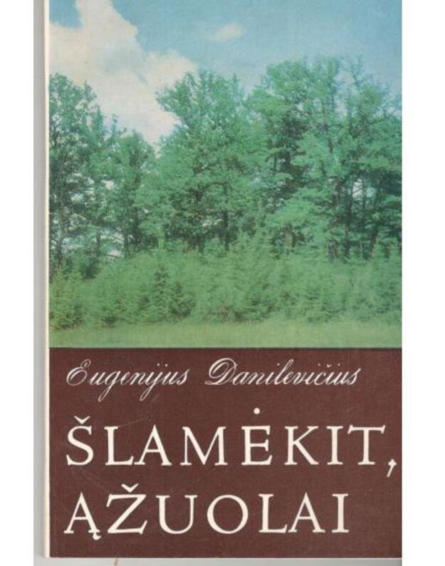 Šlamėkit, ąžuolai - Danilevičius Eugenijus