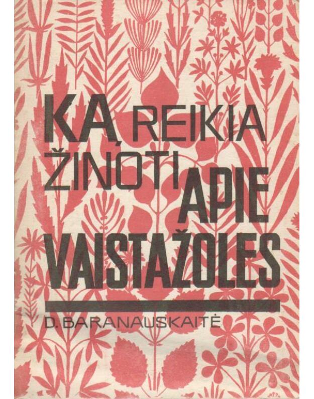 Ką reikia žinoti apie vaistažoles / 1990 - Baranauskaitė D.