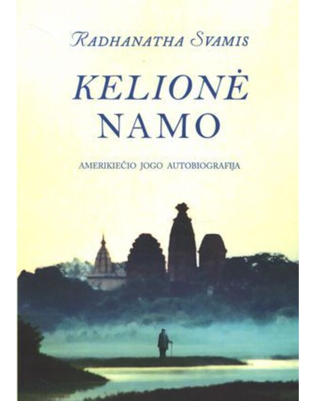 Kelionė namo. Amerikiečio jogo autobiografija - Svamis Radhanatha
