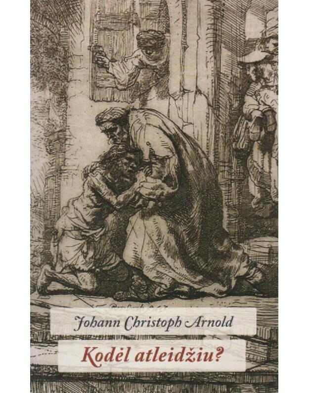 Kodėl atleidžiu? - Arnold Johann Christoph