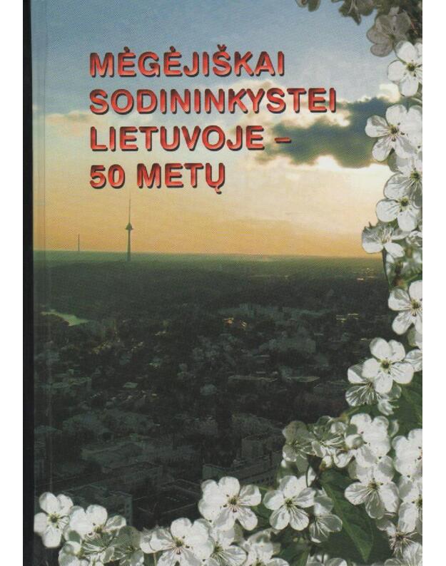 Mėgėjiška sodininkystė Lietuvoje Marcinkas Feliksas