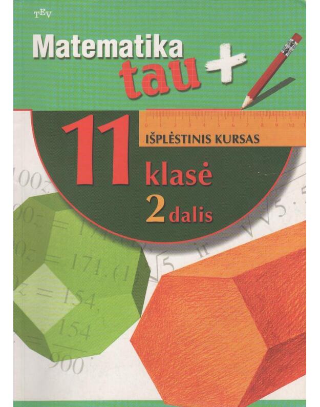 Matematika tau 11 klasė  2 dalis - Rengė Deveikytė Jurga, Gedminienė Jūratė, Vanagas Valdas