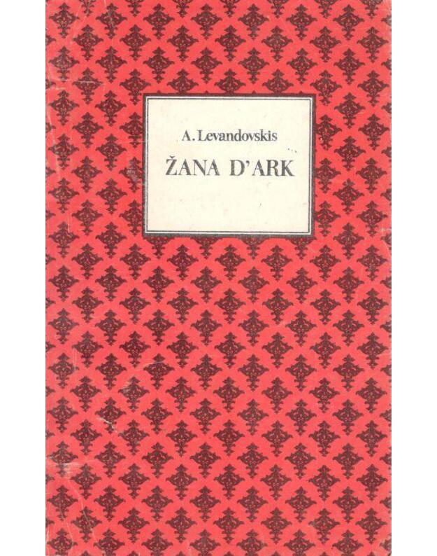 Žana d Ark. Istorinis romanas - Levandovskis Anatolijus