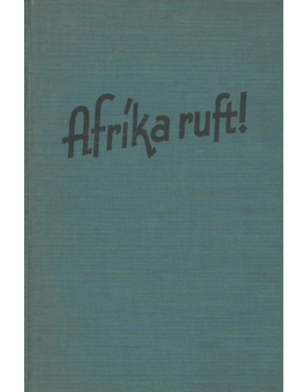 Afrika ruft! - Ronicke Curt