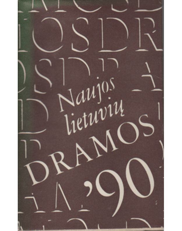 Naujos lietuvių dramos  90 - Gavelis R., Jašinskaitė I., Josadė J., Landsbergis A. ir kiti
