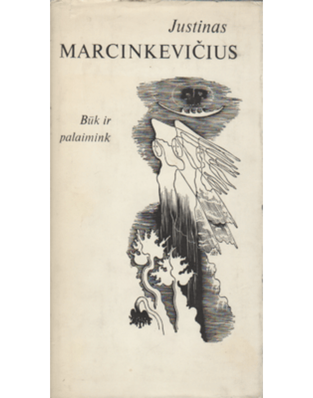 Būk ir palaimink - Marcinkevičius Justinas