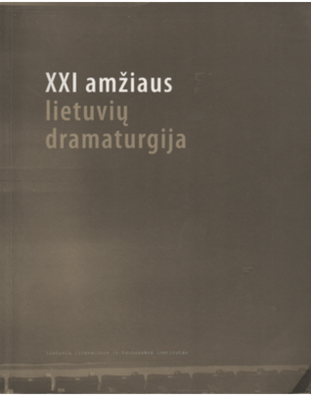 XXI amžiaus lietuvių dramaturgija - sud. Martišiūtė-Linartienė Aušra, Šabasevičienė Daiva