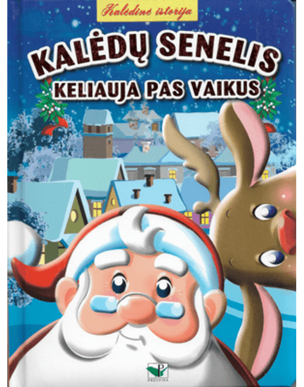 Kalėdų senelis keliauja pas vaikus. Kalėdinė istorija - Autorių kolektyvas