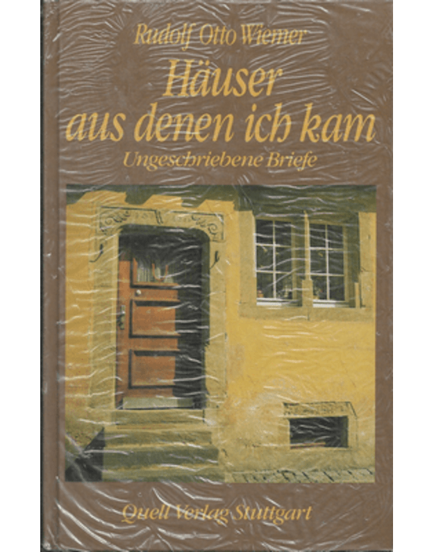 Hauser aus denen ich kam. Ungeschriebene Briefe - Wiemer Rudolf Otto