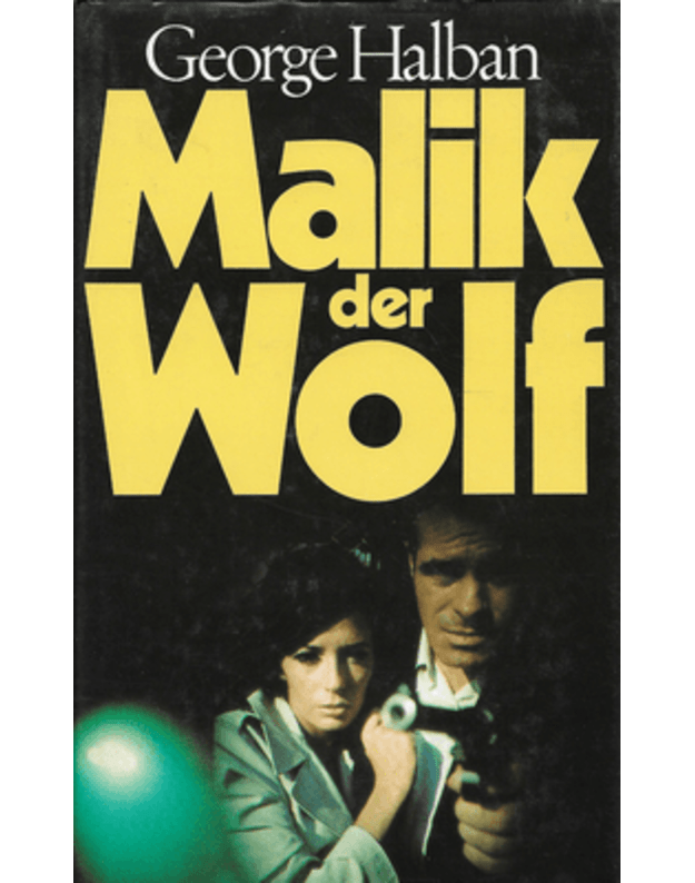 Malik der Wolf. Roman - Halban George