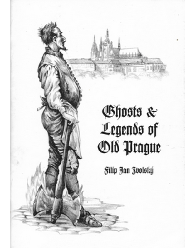 Ghosts and Legends of Old Prague - Zvolsky Filip Jan