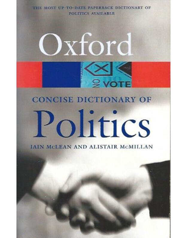 The Concise Oxford Dictionary of Politics  - Iain McLean, Alistar McMillan 