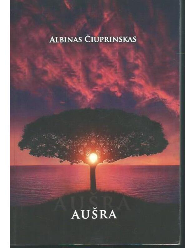 Aušra. Eilėraščiai, trečioji knyga - Čiuprinskas Albinas / su AUTOGRAFU