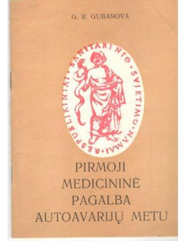 Pirmoji medicininė pagalba autoavarijų metu / Sanitarinio švietimo namai - Gubanova G. R. 