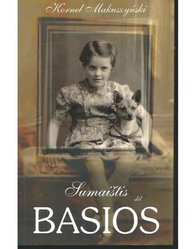 Sumaištis dėl Basios. Apysaka - Makuszynski Kornel 1884-1953