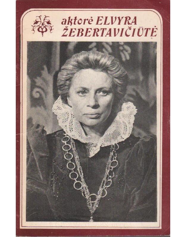 Aktorė Elvyra Žebertavičiūtė - Sudarytojas : Pocius Juozas