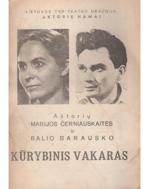 Aktorių Marijos Černauskienės ir Balio Barausko Kurybinis Vakaras - Sudarė : Lietuvos TSR teatro draugija aktorių namai