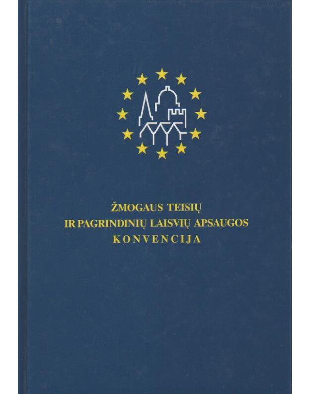 Žmogaus teisių ir pagrindinių laisvių apsaugos konvencija - parengė Lietuvos Respublikos Seimo Žmogaus teisių komiteto sekretoriatas