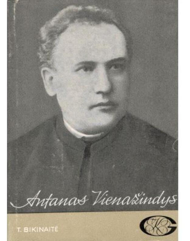 Antanas Vienažindys. Gyvenimas ir kūryba - Bikinaitė Teresė