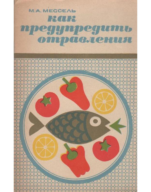 Kak predupreditj otravlenija - Messelj M. A.