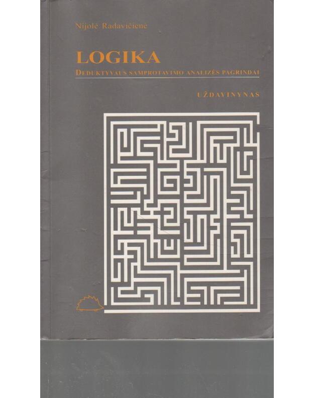 Logika. Deduktyvaus samprotavimo analizės pagrindai. Uždavinynas - Radavičienė Nijolė 
