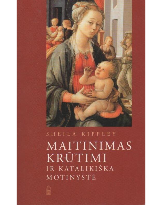 Maitinimas krūtimi ir katalikiška motinystė - Kippley Sheila