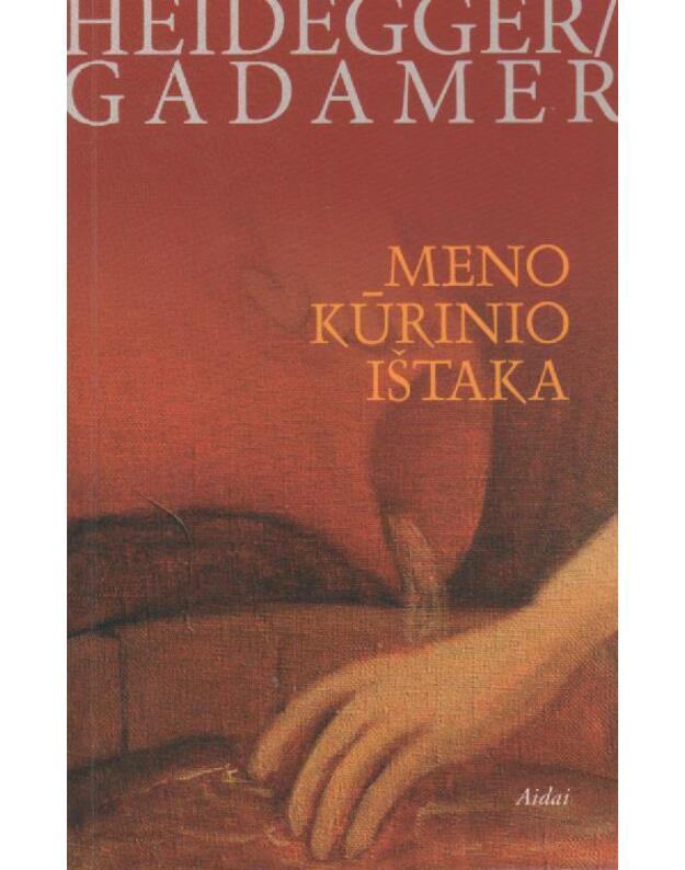 Meno kūrinio ištaka - Heidegger Martin, Gadamer Hans-Georg